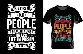 no lo hagas orinar apagado antiguo personas el más viejo nosotros obtener  el Menos vida en prisión es un disuasorio, Clásico retro gracioso camiseta,  tipografía camiseta diseño. regalo para abuelos padres. 21973222