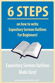 Speak so your listeners learn. How To Write Expository Sermon Outlines For Beginners Sermons Sermon Book Sermon Bible Preaching