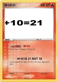 It may not make sense but it really does equal 21 and if you do not believe me watch this video!!! Pokemon 9 10 21 5