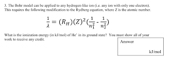 Bohr also showed that his model agrees with classical picture (i.e. Solved 3 The Bohr Model Can Be Applied To Any Hydrogen L Chegg Com