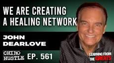 We are Creating a Healing Network with John Dearlove - Chiro ...