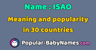 Isao is generally used as a boy's name. The Name Isao Popularity Meaning And Origin Popular Baby Names