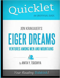 Jon krakauer's literary reputation rests on insightful chronicles of lives conducted at the outer limits. Amazon Com Quicklet Jon Krakauer S Eiger Dreams Ventures Among Men And Mountains 9781614640677 Anita Y Tsuchiya Books