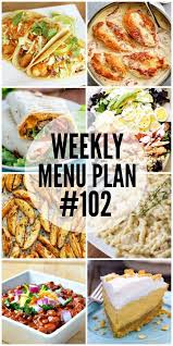 Weekly Menu Plan 102 Seven Talented Bloggers Bringing You A Full Week Of Recipes Including Dinner Sides Dishes And Dess Weekly Dinner Menu Meals Recipes
