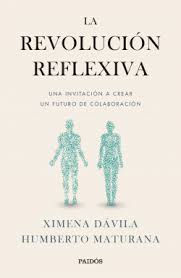 View humberto maturana's profile on linkedin, the world's largest professional community. La Revolucion Reflexiva Humberto Maturana Ximena Davila Planeta De Libros