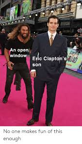 His tragic death at an early age, and more. Speedrisreein Storm Frida Sucine Eric Clapton S An Open Window Vrera Son No One Makes Fun Of This Enough Dank Meme On Me Me