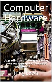 See a labeled picture on the next page. Amazon Com Computer Hardware And Software Computer Organization And Design Basic Computer Hardware Notes Ebook Lown Hing Kindle Store
