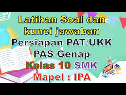 Soal ipa smk dan jawabannya. Latihan Soal Pat Ipa Smk Kelas 10 Kurikulum 2013 Beserta Kunci Jawaban Youtube