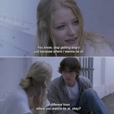 ― Brick (2005) Emily: You know, stop getting angry just because where I  wanna be at is different from where you wanna be at,...