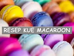 Hasil gambar untuk resep macaroon