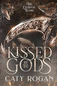Kissed by the Gods (The Eternal Wars, #1) by Caty Rogan | Goodreads