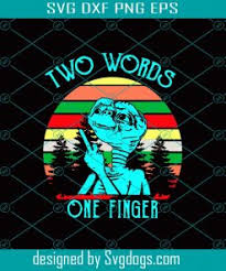 Download Two Words One Finger Svg Funny Middle Finger Shirt Svgdogs SVG, PNG, EPS, DXF File