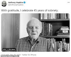 Top 55 anthony hopkins quotes that will inspire your life. Anthony Hopkins Shares Message Of Hope Via Twitter Video As He Celebrates 45 Years Of Sobriety Daily Mail Online