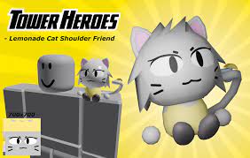 Tower heroes codes can give items, pets, gems, coins and more. Hiloh On Twitter Funny Roblox Ugc Concept For A Lemonade Cat Shoulder Friend From Our Game Tower Heroes Just A Concept Not An Actual Thing Sadly Ugc Robloxdev Roblox Towerheroes Https T Co R2lu3ba7ob