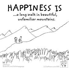 Happiness Is A Long Walk In Beautiful Unfamiliar Mountains Happy Quotes Happy Thoughts Live Happy