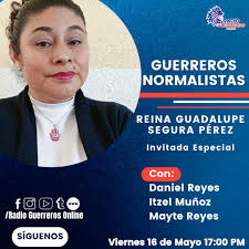 No te pierdas!…"GUERREROS NORMALISTA” con Daniel Reyes, Itzel Muñoz y Mayte  Reyes 💙📻❤️. Invitadas Especiales: •Profesora,Reina Guadalupe Segura  Pérez. •Mtra. Anahí Gaona Cervantes. •Fatima Moranchel Contreras. Tema:  "Especial día de la Maestra
