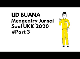 Soal praktik akuntansi ud buana from id.scribd.com. Ud Buana Mengentry Jurnal Soal Ukk Smk Akuntansi Part5