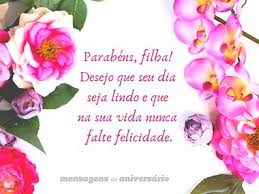 Mensagens De Aniversario De Pai Para Filha Mensagens De Aniversario Mães na maioria tem mais atritos com suas filhas, talvez pelo gênero ser parecidos, mas se amam da mesma forma, pois a mãe é conselheira da filha, e muitas vezes protege dos ciumes dos pais, e nesse dia especial é hora de escolha uma bela. de pai para filha