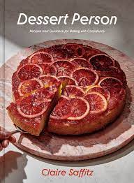 Dessert Person By Claire Saffitz 9781984826961 Penguinrandomhouse Com Books Recipes Best Cookbooks New Cookbooks