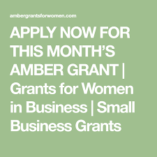 Apply Now For This Month S Amber Grant Grants For Women In Business Small Business Grants Business Grants How To Apply Small Business
