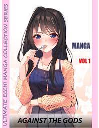 Ultimate Ecchi Manga Full Collecton SeriesAgainst The Gods: Shounen Ecchi  Action Romance School life Against The Gods vol 1 by Monika Meier |  Goodreads