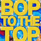 Bop To The Top