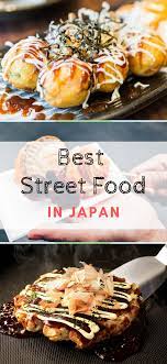 Best Street Food In Japan Food Street Food Japanese Food Dishes