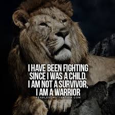 We all have to fight for something in life. I Am Not A Survivor I Am A Warrior Motivational Video I Am A Warrior Warrior Quotes Tiger Quotes
