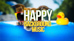 Upbeat Background Music Happy Instrumental Music Music Happy Commercial Music Music Sites