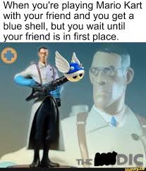 When You Re Playing Mario Kart With Your Friend And You Get A Blue Shell But You Wait Until Your Friend Is In First Place Ifunny Funny Memes Mario Memes Funny