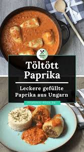 Toltott Paprika Rezept Fur Die Gefullten Paprika Aus Ungarn Rezepte Mit Paprika Ungarisches Essen Ungarische Gerichte