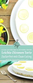 Clean Eating Philadelphia Torte Zuckerfrei Backen Foodrevers Rezept Zuckerfrei Backen Zuckerfrei Zuckerfreie Rezepte