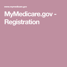 Mymedicare Gov Registration Senior Care Medicare Registration