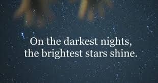 On The Darkest Nights The Brightest Stars Shine Wise Words Quotes Quotes To Live By Wisdom Quotes