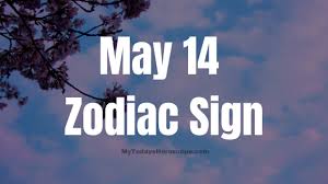 May 14 Zodiac Sign Horoscope Compatibility Personality Love Career As a general rule, zodiac signs that fall under the domain of fire are believed to have the greatest no two signs in the zodiac are truly incompatible—there are only varying levels of compatibility, the highest of which are expressed in the traditional elemental. may 14 zodiac sign horoscope