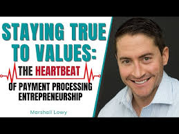 Staying True to Values: The Heartbeat of Payment Processing  Entrepreneurship with Marshall Lowy