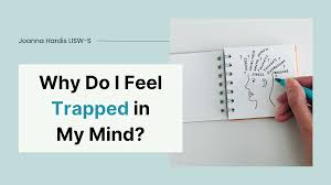 Why Do I Feel Trapped in My Mind? - Joanna Hardis, LISW-S