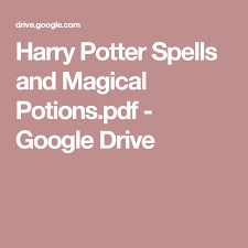 Harry potter and the goblet of fire. Harry Potter Spells And Magical Potions Pdf Google Drive Harry Potter Spells Harry Potter Potions Potions Book
