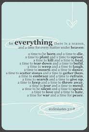 For Everything There Is A Season Inspirational Words Bible Quotes Inspirational Quotes