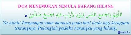 Semoga dengan membaca doa di atas barang kita yang hilang bisa segera ditemukan dan masih menjadi rezeki kita. Doa Barang Hilang Dapat Semula Rumi