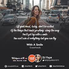 Wish 107 5 Lift Your Head Baby Don T Be Scared Of The Things That Could Go Wrong Along The Way You Ll Get By With A Smile You Can T Win At Everything