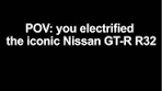 Transforming a Nissan R32 into an Electric Vehicle
