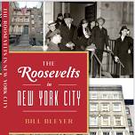 The Roosevelts In New York City — BillBleyer.com