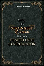 Health unit coordinators ensure administrative operations run efficiently in a clinical setting such as a hospital, doctor's office, or clinic. Health Unit Coordinator Notebook Planner Luxury Only The Strongest Women Become Health Unit Coordinator Job Title Working Cover Organizer 120 5 24 X 22 86 Cm Tax Small Business Wicks Antoine Amazon De Bucher