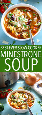 Best Ever Slow Cooker Minestrone Soup Recipe Slow Cooker Soup Minestrone Soup Minestrone