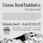 Ericaceae, Beyond Rhododendron with Andrew Brand
