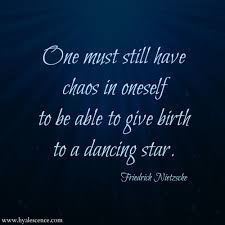 One Must Still Have Chaos In Oneself To Be Able To Give Birth To A Dancing Star Frederich Nietzsche Ni Nietzsche Quotes Modern Quotes Existentialism Quotes