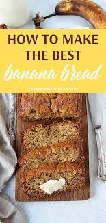 How To Make The Best Banana Bread Delicious Banana Bread Recipe Best Banana Bread Banana Bread Recipe Healthy