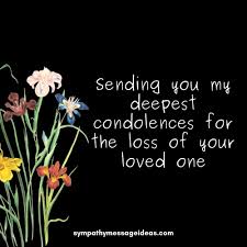My deepest sympathy on your loss. 42 Examples Of What To Say Instead Of Sorry For Your Loss Sympathy Card Messages