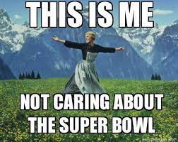 This Is Me Not Caring About The Super Bowl Meme Maker Super Bowl Memes Super Bowl Funny Cartoon Pictures